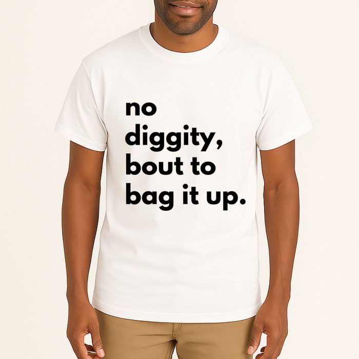 No Diggity Bout To Bag It Up Tall T-Shirt