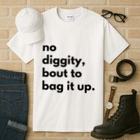 No Diggity Bout To Bag It Up Tall T-Shirt