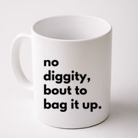 No Diggity Bout To Bag It Up Mug