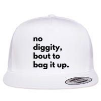 No Diggity Bout To Bag It Up Flat Bill Trucker Hat