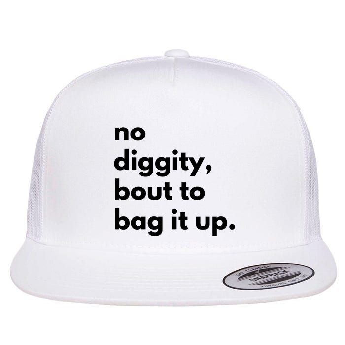 No Diggity Bout To Bag It Up Flat Bill Trucker Hat