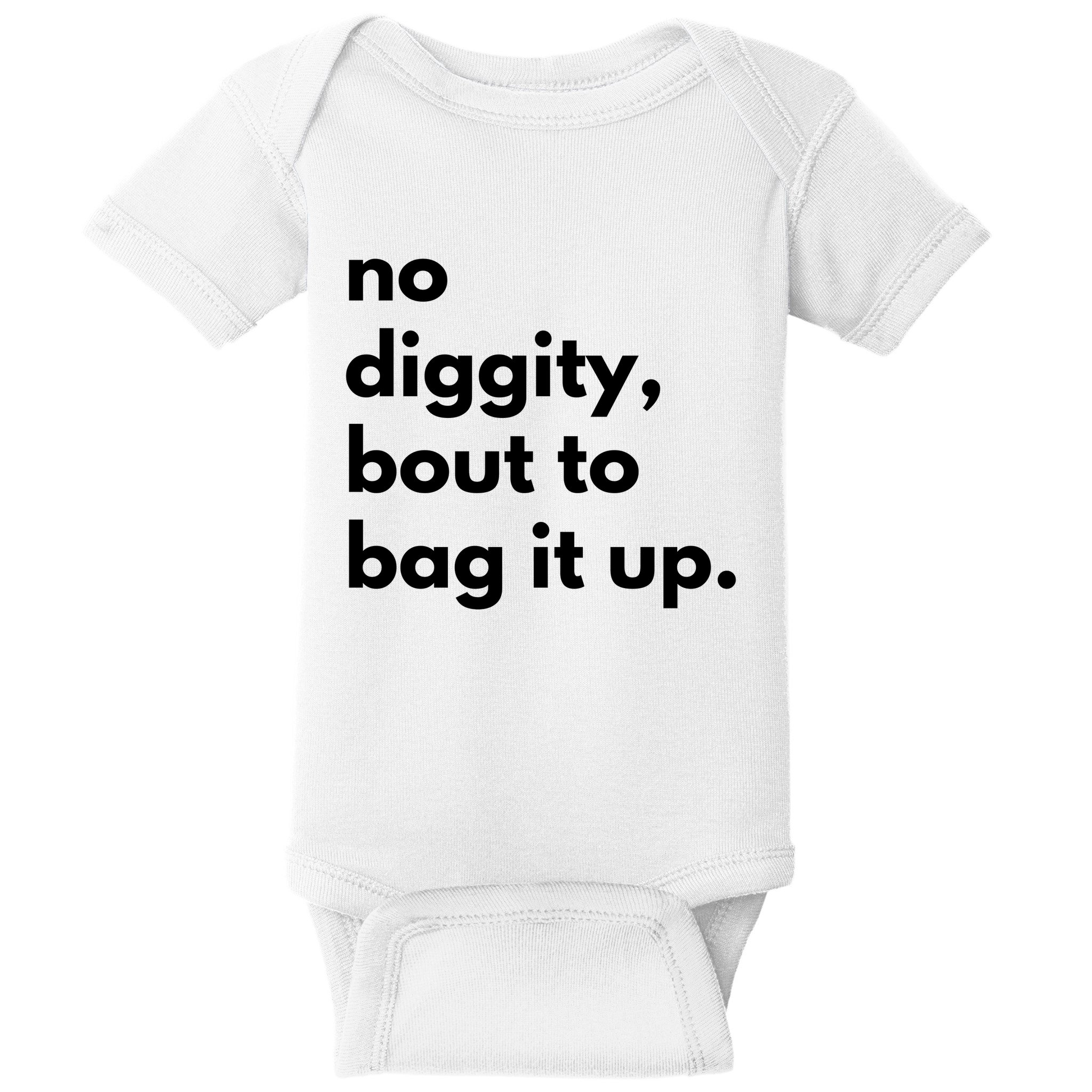 No Diggity Bout To Bag It Up Baby Bodysuit