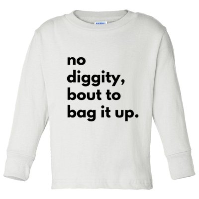 No Diggity Bout To Bag It Up Toddler Long Sleeve Shirt