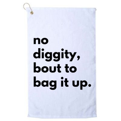 No Diggity Bout To Bag It Up Golf Towel