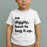 No Diggity Bout To Bag It Up Toddler T-Shirt