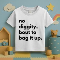 No Diggity Bout To Bag It Up Toddler T-Shirt
