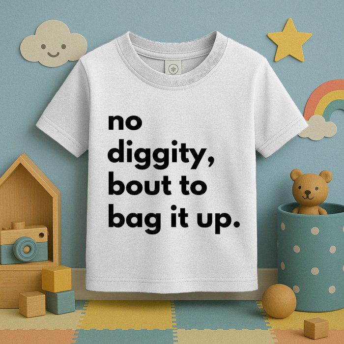 No Diggity Bout To Bag It Up Toddler T-Shirt