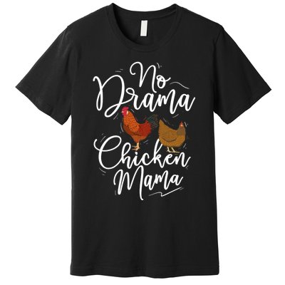 No Drama Chicken Mama Farm Animal Chicken Lover Farming Premium T-Shirt