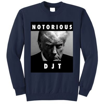 Notorious Djt Donald Trump Mug Shot Republican 2024 Maga Tall Sweatshirt