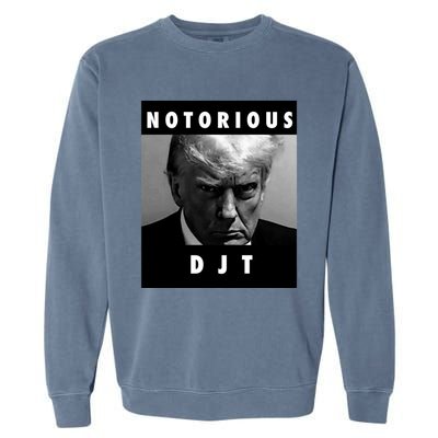 Notorious Djt Donald Trump Mug Shot Republican 2024 Maga Cute Gift Garment-Dyed Sweatshirt