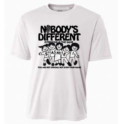 NobodyS Different Everyone Is The Same You Are Not Special Cooling Performance Crew T-Shirt