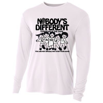 NobodyS Different Everyone Is The Same You Are Not Special Cooling Performance Long Sleeve Crew