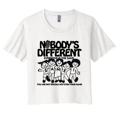 NobodyS Different Everyone Is The Same You Are Not Special Women's Crop Top Tee