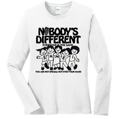 NobodyS Different Everyone Is The Same You Are Not Special Ladies Long Sleeve Shirt