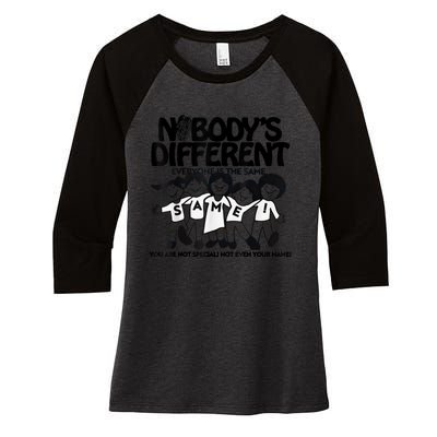 NobodyS Different Everyone Is The Same You Are Not Special Women's Tri-Blend 3/4-Sleeve Raglan Shirt