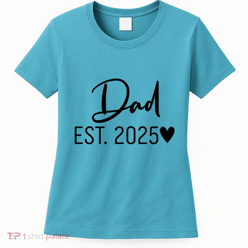 New Dad Est. 2025 Womens T-Shirt