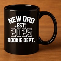 New Dad Est 2025 Rookie Department 11oz C Handle Ceramic Mug