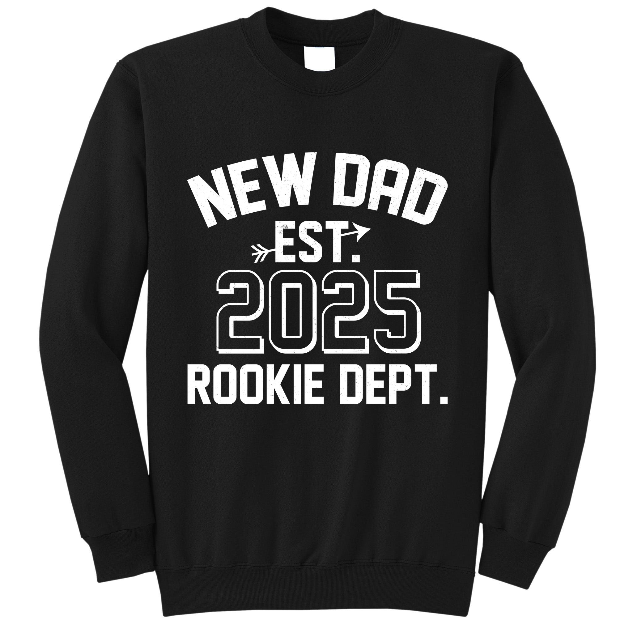 New Dad Est 2025 Rookie Department Tall Sweatshirt