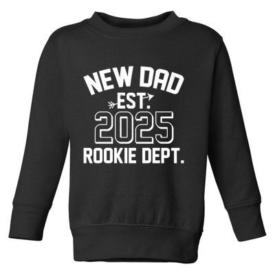 New Dad Est 2025 Rookie Department Toddler Sweatshirt