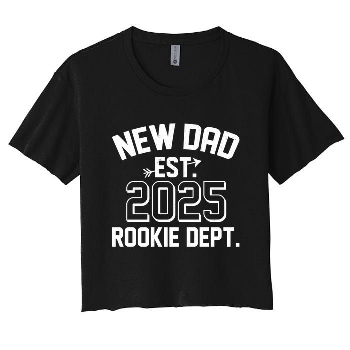 New Dad Est 2025 Rookie Department Women's Crop Top Tee