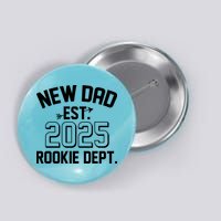 New Dad Est 2025 Rookie Department Button