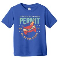 New Driver For Just Got My Drivers Permit I Do My Own Stunts Gift Toddler T-Shirt