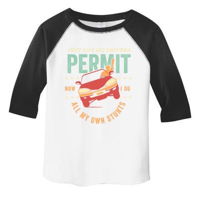 New Driver For Just Got My Drivers Permit I Do My Own Stunts Gift Toddler Fine Jersey T-Shirt