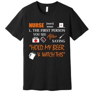 Nurse Definition, Funny Hold My Beer Premium T-Shirt