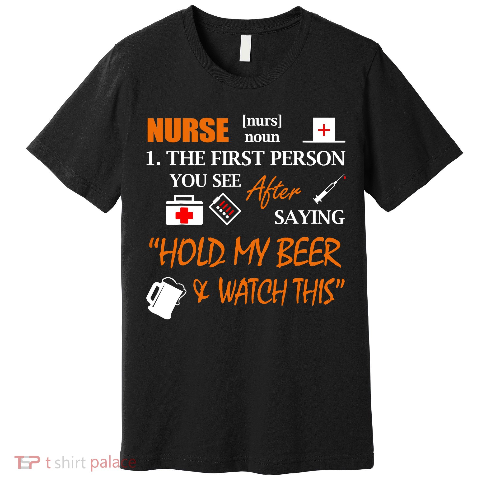 Nurse Definition, Funny Hold My Beer Premium T-Shirt