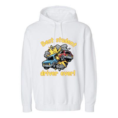 New Driver Funny Best Student Driver Ever Learning To Drive Garment-Dyed Fleece Hoodie