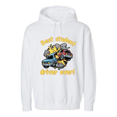 New Driver Funny Best Student Driver Ever Learning To Drive Garment-Dyed Fleece Hoodie