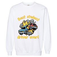 New Driver Funny Best Student Driver Ever Learning To Drive Garment-Dyed Sweatshirt
