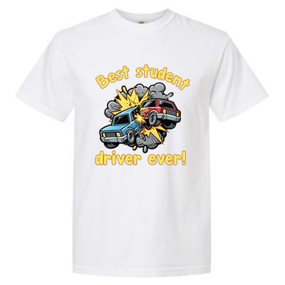 New Driver Funny Best Student Driver Ever Learning To Drive Garment-Dyed Heavyweight T-Shirt