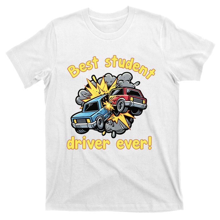 New Driver Funny Best Student Driver Ever Learning To Drive T-Shirt