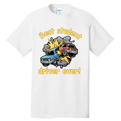 New Driver Funny Best Student Driver Ever Learning To Drive Tall T-Shirt