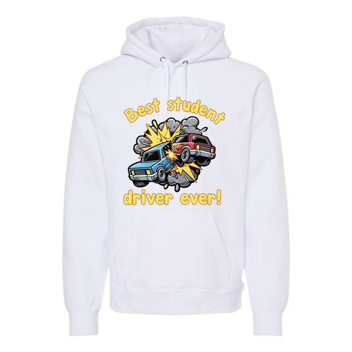 New Driver Funny Best Student Driver Ever Learning To Drive Premium Hoodie