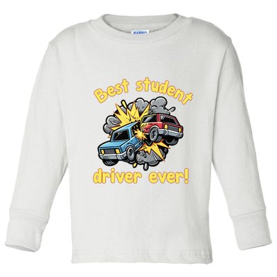 New Driver Funny Best Student Driver Ever Learning To Drive Toddler Long Sleeve Shirt