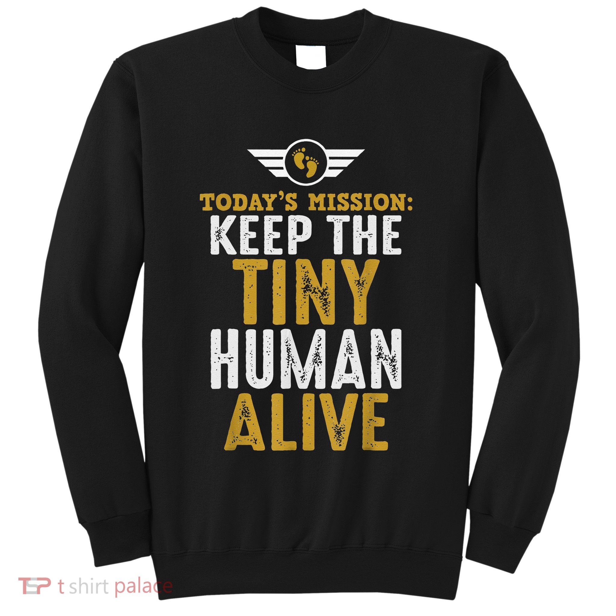 New Dad Funny For Father Day Keep The Tiny Human Alive Sweatshirt