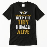 New Dad Funny For Father Day Keep The Tiny Human Alive Tall T-Shirt