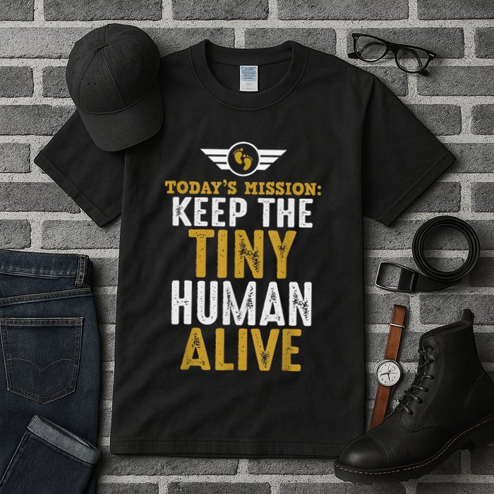 New Dad Funny For Father Day Keep The Tiny Human Alive Tall T-Shirt