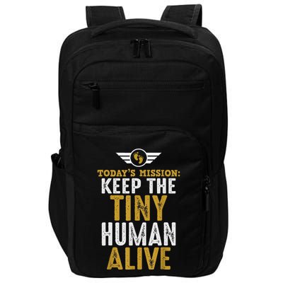 New Dad Funny For Father Day Keep The Tiny Human Alive Impact Tech Backpack