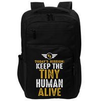 New Dad Funny For Father Day Keep The Tiny Human Alive Impact Tech Backpack