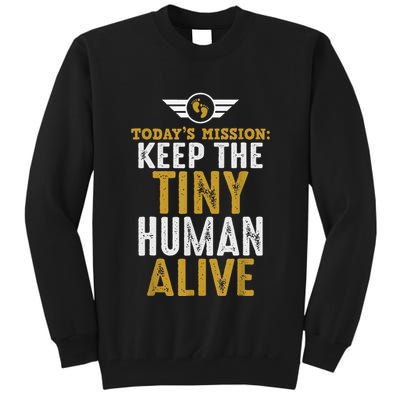 New Dad Funny For Father Day Keep The Tiny Human Alive Tall Sweatshirt