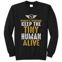 New Dad Funny For Father Day Keep The Tiny Human Alive Tall Sweatshirt