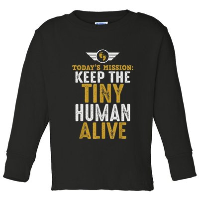 New Dad Funny For Father Day Keep The Tiny Human Alive Toddler Long Sleeve Shirt