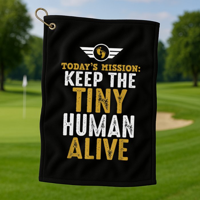 New Dad Funny For Father Day Keep The Tiny Human Alive Golf Towel