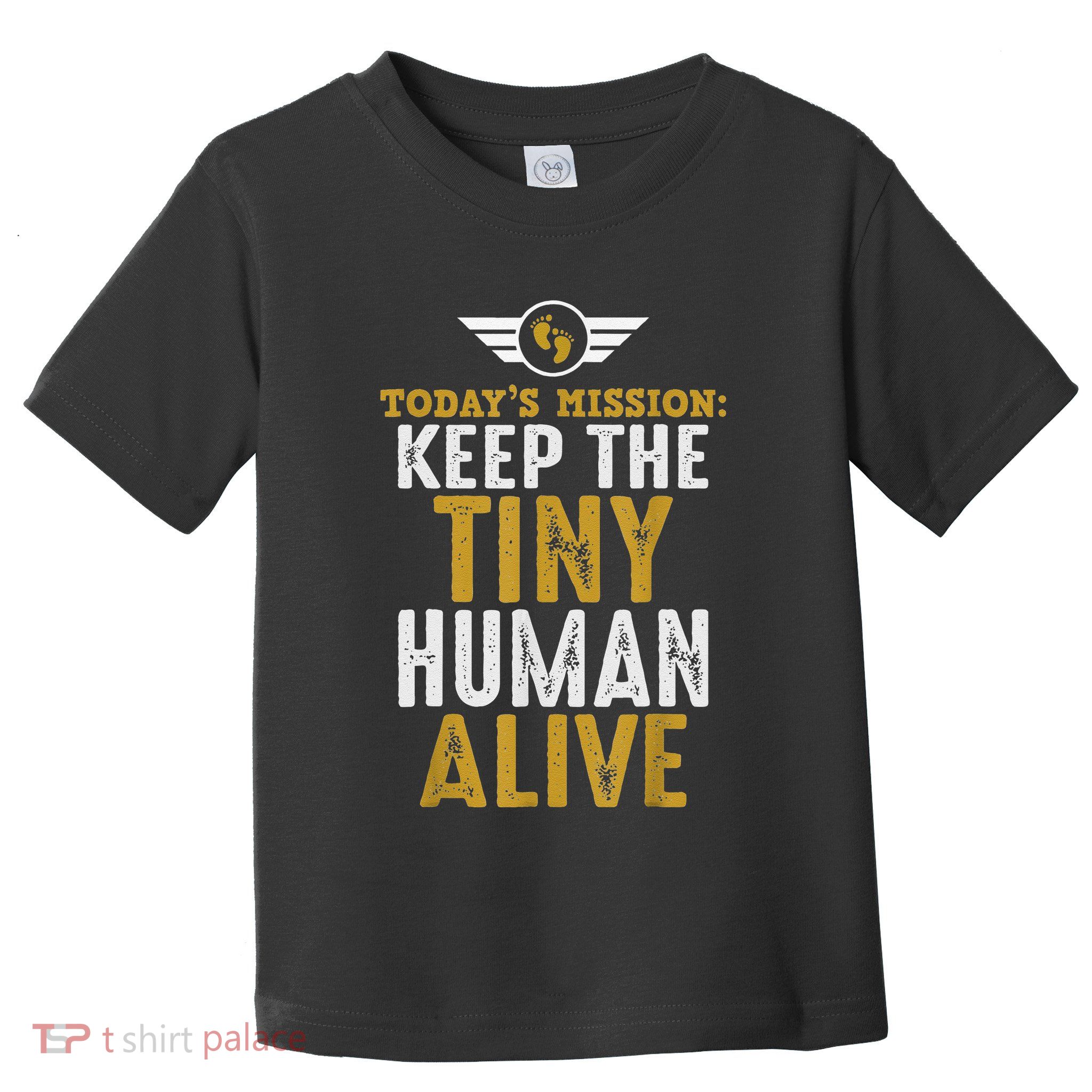 New Dad Funny For Father Day Keep The Tiny Human Alive Toddler T-Shirt