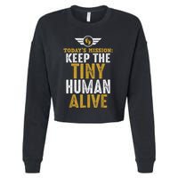 New Dad Funny For Father Day Keep The Tiny Human Alive Cropped Pullover Crew