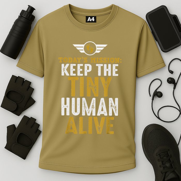 New Dad Funny For Father Day Keep The Tiny Human Alive Performance Shirt