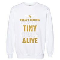 New Dad Funny For Father Day Keep The Tiny Human Alive Garment-Dyed Sweatshirt